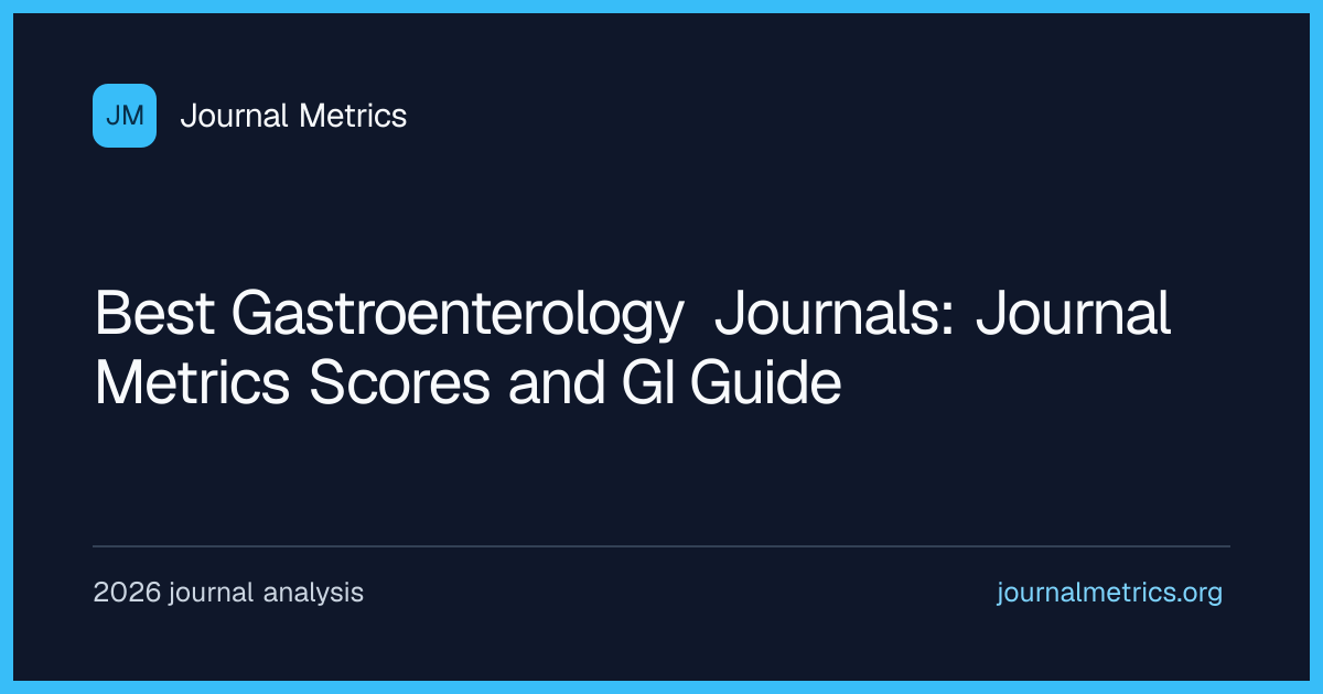 Best Gastroenterology Journals: Impact Factors and GI Guide