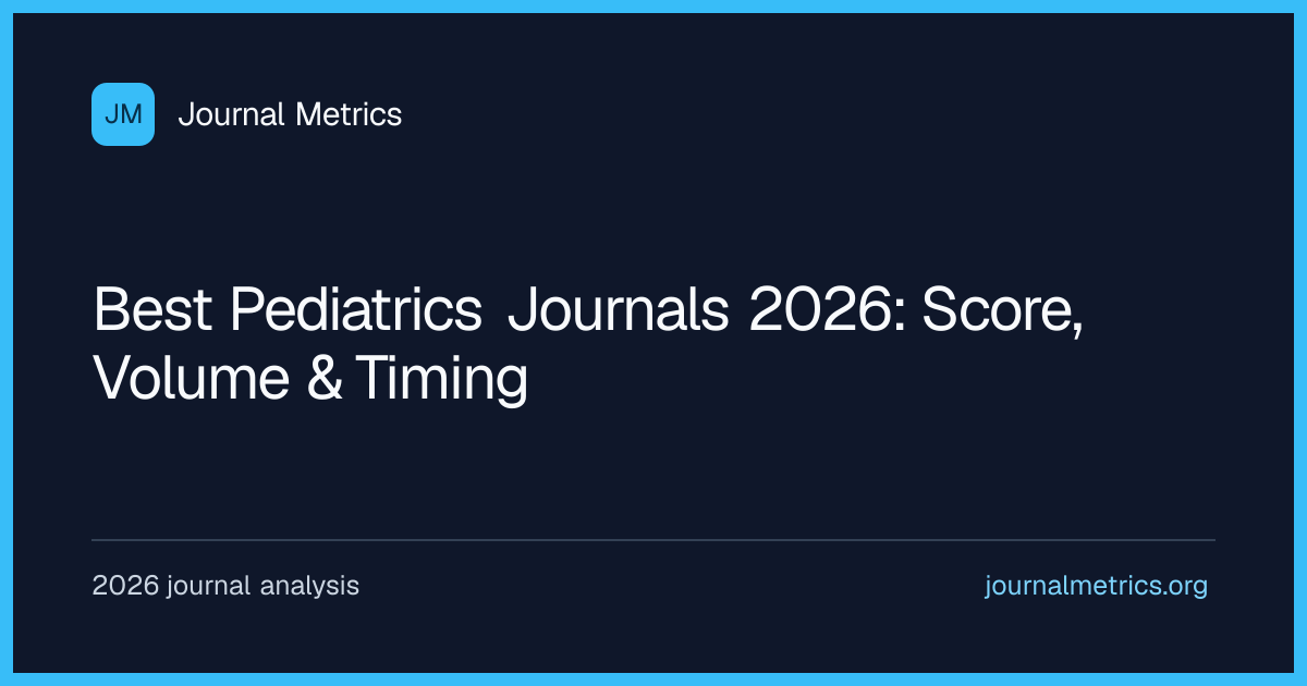 Best Pediatrics Journals 2026: IF, Volume & Timing